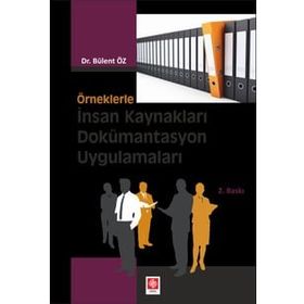 Örneklerle İnsan Kaynakları Dokümantasyon Uygulamaları - Bülent Öz