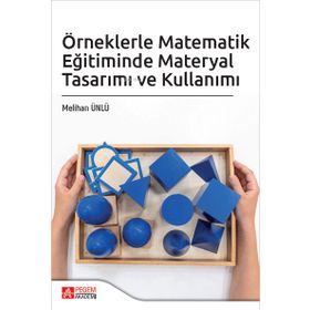 Örneklerle Matematik Eğitiminde Materyal Tasarımı ve Kullanımı - Pegem Akademi Yayıncılık