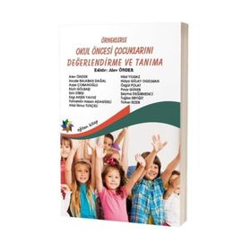 Örneklerle Okul Öncesi Çocuklarını Değerlendirme ve Tanıma - Alev Önder
