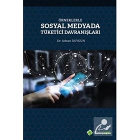 Örneklerle Sosyal Medyada Tüketici Davranışları - Adnan Duygun