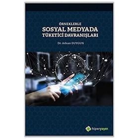 Örneklerle Sosyal Medyada Tüketici Davranışları - Adnan Duygun