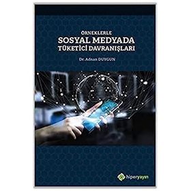 Örneklerle Sosyal Medyada Tüketici Davranışları - Adnan Duygun