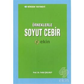 ÖRNEKLERLE SOYUT CEBIR - FETHI ÇALLIALP (ISBN:9789755113500)