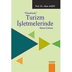 Örneklerle Turizm İşletmelerinde Sorun Çözme - Akın Aksu