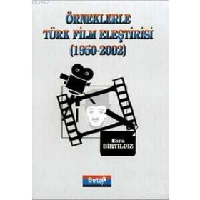 ÖRNEKLERLE TÜRK FILM ELEŞTİRİSİ - ESRA BİRYILDIZ