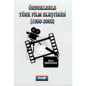 ÖRNEKLERLE TÜRK FILM ELEŞTİRİSİ - ESRA BİRYILDIZ