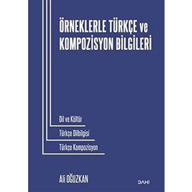 ÖRNEKLERLE TÜRKÇE VE KOMPOZISYON BILGILERI - ALI OĞUZKAN