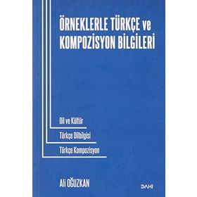 ÖRNEKLERLE TÜRKÇE VE KOMPOZISYON BILGILERI - ALI OĞUZKAN