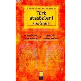 Örnekli ve Açıklamalı Türk Atasözleri Sözlüğü - M. Ertuğrul Saraçbaşı İbrahim Minnetoğlu