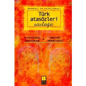 Örnekli ve Açıklamalı Türk Atasözleri Sözlüğü - M. Ertuğrul Saraçbaşı İbrahim Minnetoğlu