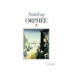 ORPHÉE - NAZLI ERAY
