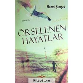 ÖRSELENEN HAYATLAR - NAZMI ŞIMŞEK