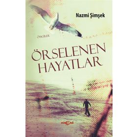 ÖRSELENEN HAYATLAR - NAZMI ŞIMŞEK