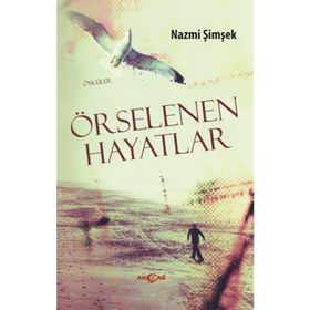 ÖRSELENEN HAYATLAR - NAZMI ŞIMŞEK