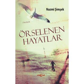 ÖRSELENEN HAYATLAR - NAZMI ŞIMŞEK