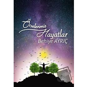Örselenmiş Hayatlar - Behiye Ayrıç