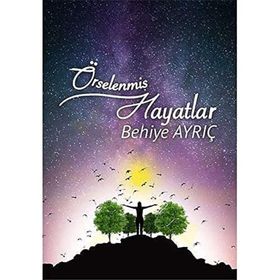 Örselenmiş Hayatlar - Behiye Ayrıç