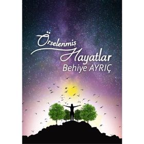 Örselenmiş Hayatlar - Behiye Ayrıç