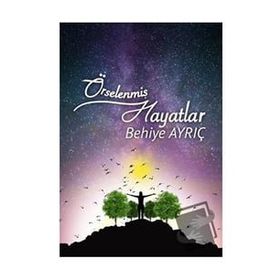 Örselenmiş Hayatlar - Behiye Ayrıç