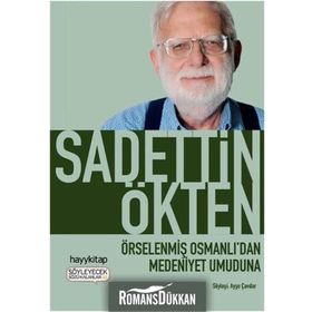 Örselenmiş Osmanlı’dan Medeniyet Umuduna - Sadettin Ökten