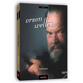 ORSON WELLES - ANDRE BAZIN