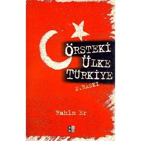 ÖRSTEKI ÜLKE TÜRKIYE - RAHIM ER