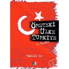 ÖRSTEKI ÜLKE TÜRKIYE - RAHIM ER