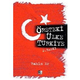 ÖRSTEKI ÜLKE TÜRKIYE - RAHIM ER