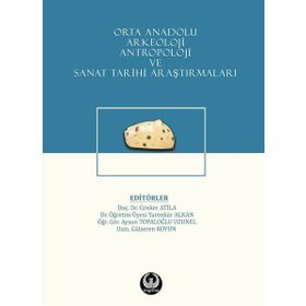 Orta Anadolu Arkeoloji, Antropoloji ve Sanat Tarihi Araştırmaları - Kolektif