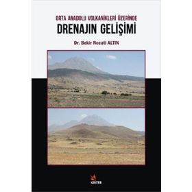 Orta Anadolu Volkanikleri Üzerinde Drenajın Gelişimi - Bekir Necati Altın