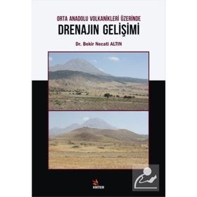 Orta Anadolu Volkanikleri Üzerinde Drenajın Gelişimi - Bekir Necati Altın