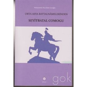 Orta Asya Battalnamelerinden Seyitbatal Comogu - Muhammet Nurullah Cicioğlu