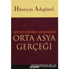 Orta Asya Gerçeği Sovyetler’den Günümüze - Hüseyin Adıgüzel