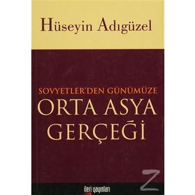 Orta Asya Gerçeği Sovyetler’den Günümüze - Hüseyin Adıgüzel