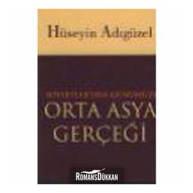 Orta Asya Gerçeği Sovyetler’den Günümüze - Hüseyin Adıgüzel