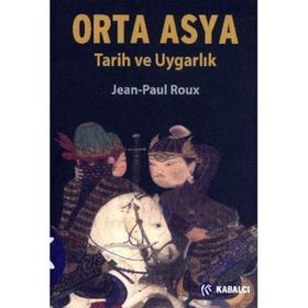 ORTA ASYA TARIH VE UYGARLIK - JEAN-PAUL ROUX