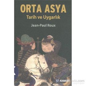 ORTA ASYA TARIH VE UYGARLIK - JEAN-PAUL ROUX