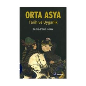 ORTA ASYA TARIH VE UYGARLIK - JEAN-PAUL ROUX