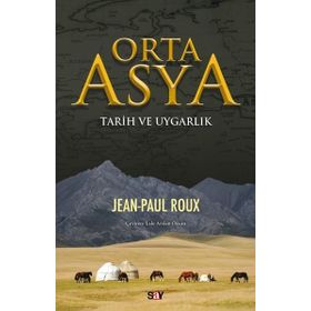 ORTA ASYA TARIH VE UYGARLIK - JEAN-PAUL ROUX