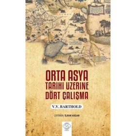 Orta Asya Tarihi Üzerine Dört Çalışma V.V. Barthold
