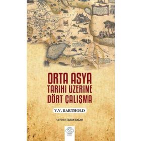 Orta Asya Tarihi Üzerine Dört Çalışma V.V. Barthold