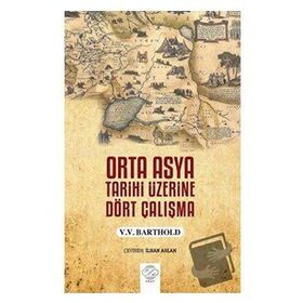 Orta Asya Tarihi Üzerine Dört Çalışma V.V. Barthold