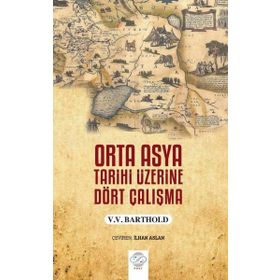 Orta Asya Tarihi Üzerine Dört Çalışma V.V. Barthold