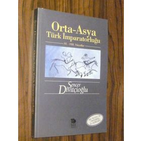 ORTA-ASYA TÜRK İMPARATORLUĞU VI.-VIII. YÜZYILLAR - SENCER DİVİTÇİOĞLU