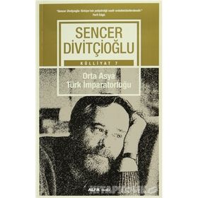 ORTA-ASYA TÜRK İMPARATORLUĞU VI.-VIII. YÜZYILLAR - SENCER DİVİTÇİOĞLU