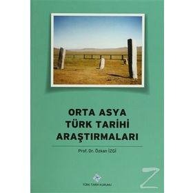 Orta Asya Türk Tarihi Araştırmaları - Özkan İzgi