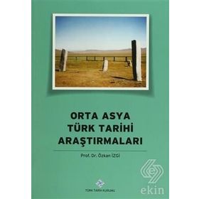 Orta Asya Türk Tarihi Araştırmaları - Özkan İzgi