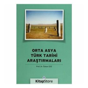 Orta Asya Türk Tarihi Araştırmaları - Özkan İzgi