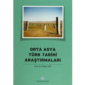 Orta Asya Türk Tarihi Araştırmaları - Özkan İzgi