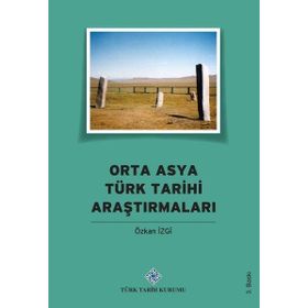 Orta Asya Türk Tarihi Araştırmaları Türk Tarih Kurumu